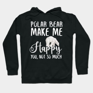 Polar bear Make Me Happy You, Not So Much Hoodie